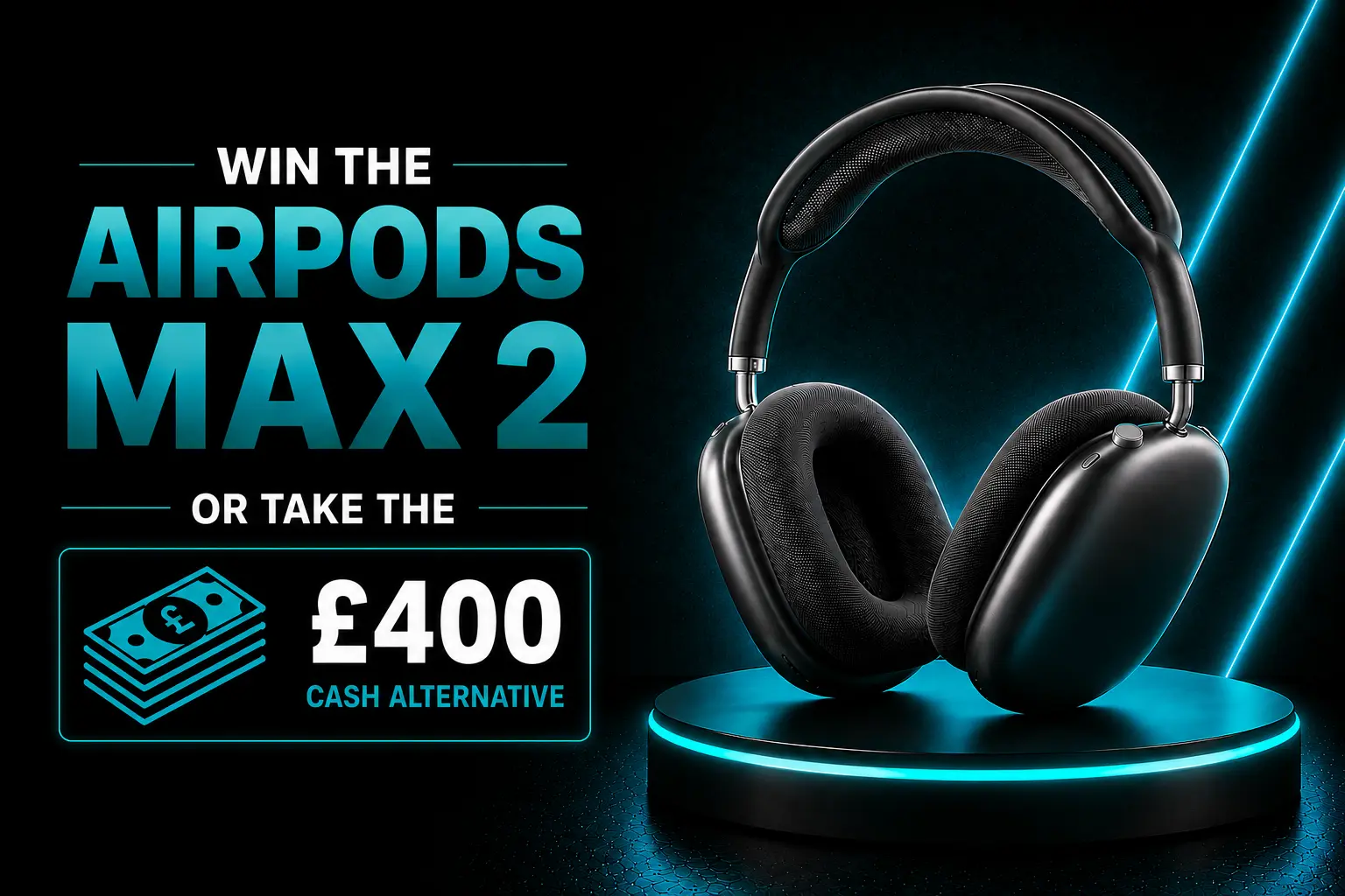 Win AirPods Max 2 or £400 cash alternative